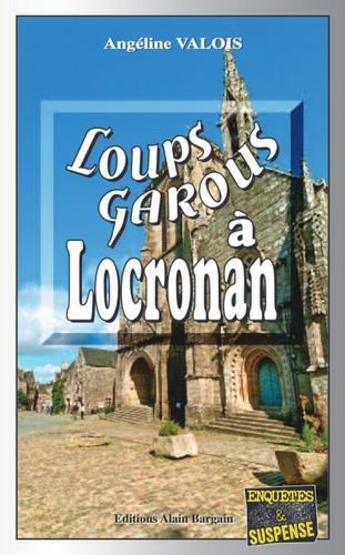 Couverture du livre « Loups-garous à Locronan » de Angeline Valois aux éditions Bargain