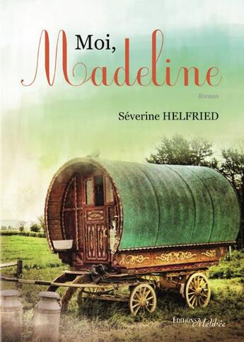 Couverture du livre « Moi, Madeline » de Severine Helfried aux éditions Melibee