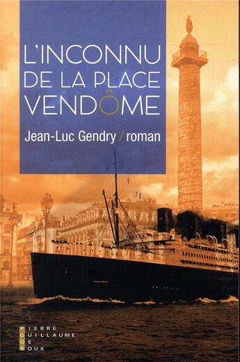 Couverture du livre « L'inconnu de la place Vendôme » de Jean-Luc Gendry aux éditions Pierre-guillaume De Roux