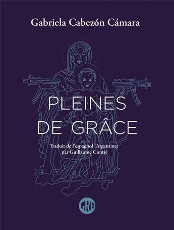 Couverture du livre « Pleines de grace » de Gabriela Cabezon Camara aux éditions L'ogre