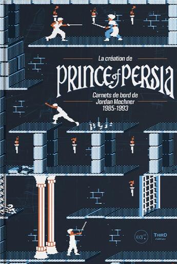 Couverture du livre « La creation de prince of persia - carnets de bord de jordan mechner 1985-1993 » de Jordan Mechner aux éditions Third Editions