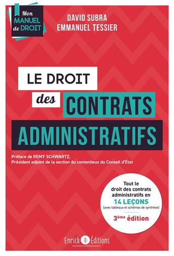 Couverture du livre « Le droit des contrats administration : Tout le droit des contrats administratifs en 14 leçons (avec tableaux et schémas de synthèse) (3e édition) » de David Subra et Emmanuel Tessier aux éditions Enrick B.