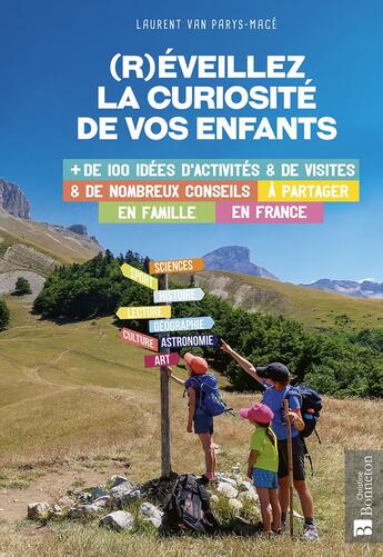 Couverture du livre « (R)éveillez la curiosité de vos enfants : + de 100 idées d'activités et de nombreux conseils à partager en famille en France » de Laurent Van Parys-Mace aux éditions Bonneton