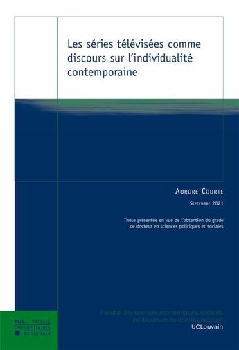 Couverture du livre « Les séries télévisées comme discours sur l'individualité contemporaine » de Aurore Courte aux éditions Pu De Louvain