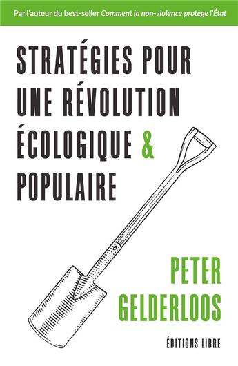 Couverture du livre « Stratégies pour une révolution écologique et populaire : les solutions sont déjà là ! » de Peter Gelderloos aux éditions Editions Libre