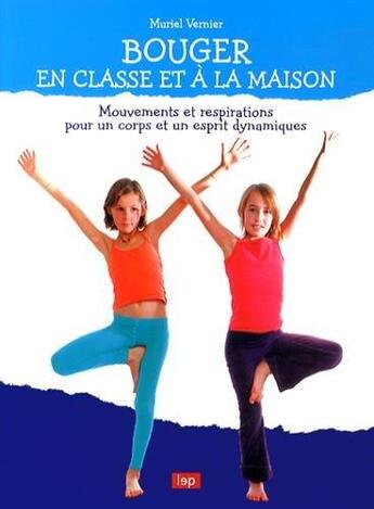 Couverture du livre « Bouger en classe et à la maison » de Muriel Vernier aux éditions Lep