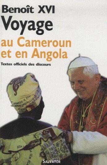 Couverture du livre « Voyage de Benoît XVI au Cameroun et en Angola ; textes officiels des discours » de Benoit Xvi aux éditions Salvator