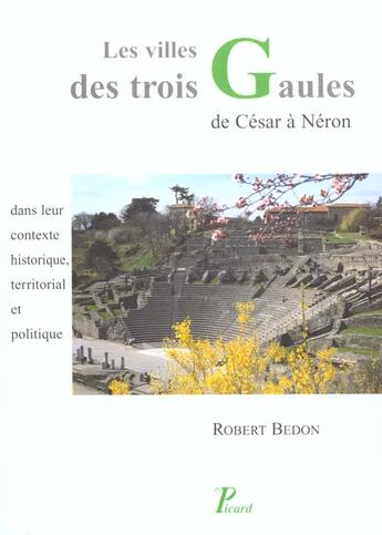 Couverture du livre « Les villes des trois gaules » de Robert Bedon aux éditions Picard