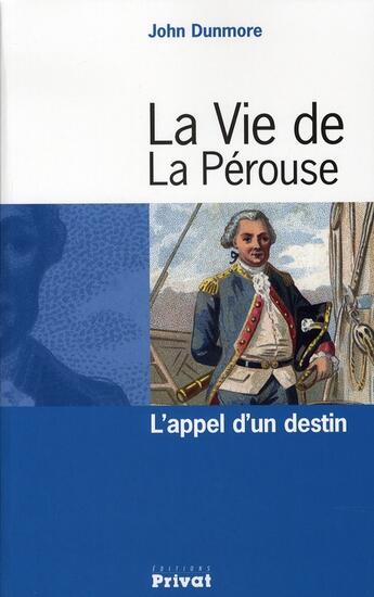 Couverture du livre « La vie de la Pérouse ; l'appel d'un destin » de John Dunmore aux éditions Privat