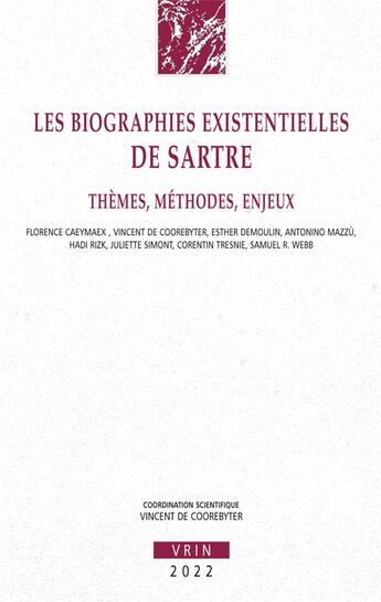 Couverture du livre « Les biographies existentielles de Sartre : thèmes, méthodes, enjeux » de Vincent De Coorebyter et Collectif aux éditions Vrin