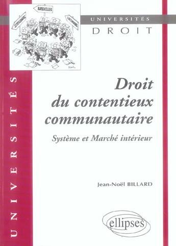 Couverture du livre « Droit du contentieux communautaire ; système et marché intérieur » de Billard aux éditions Ellipses