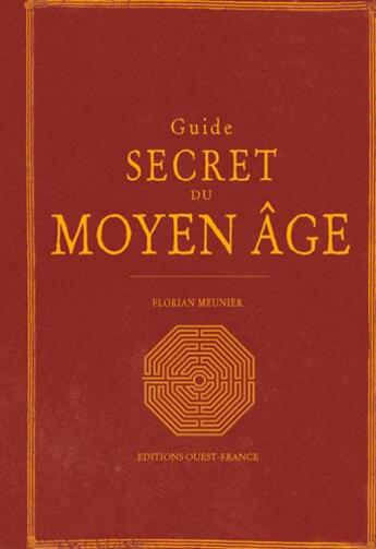 Couverture du livre « Guide secret du Moyen-âge » de Florian Meunier aux éditions Ouest France