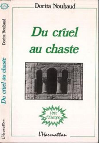 Couverture du livre « Du cruel au chaste » de Dorita Nouhaud aux éditions L'harmattan