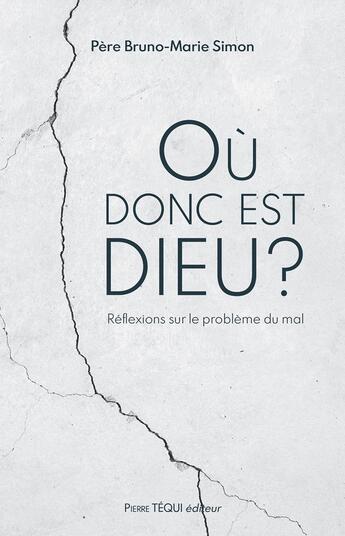 Couverture du livre « Où donc est Dieu ? réflexions sur le problème du mal » de Bruno-Marie Simon aux éditions Tequi