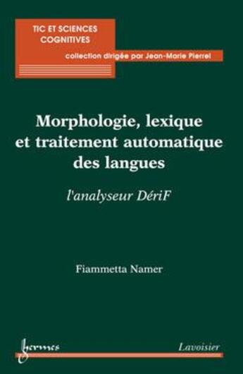 Couverture du livre « Morphologie lexique et traitement automatique des langues ; l'analyseur Derif » de Fiammetta Namer aux éditions Hermes Science Publications