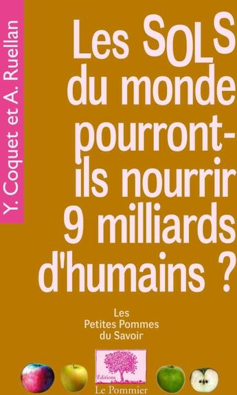 Couverture du livre « Les sols du monde pourront-ils nourrir 9 milliards d'humains ? » de Coquet/Ruellan aux éditions Le Pommier