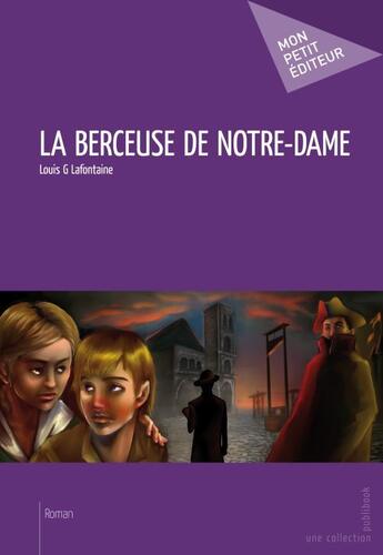 Couverture du livre « La berceuse de Notre-Dame » de Louis G Lafontaine aux éditions Publibook