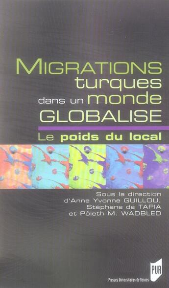 Couverture du livre « Migrations turques dans un monde globalise. le poids du local » de Guill Tapia/Wad aux éditions Pu De Rennes