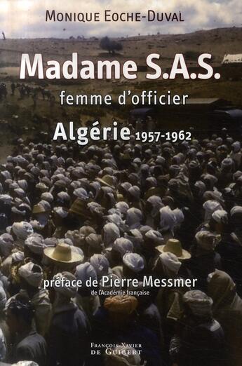Couverture du livre « Madame s.a.s., femme d'officier ; algérie, 1957-1962 » de Eoche-Duval/Messmer aux éditions Francois-xavier De Guibert