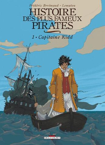 Couverture du livre « Histoire des plus fameux pirates t.1 ; capitaine Kidd » de Frederic Brremaud et Lematou aux éditions Delcourt