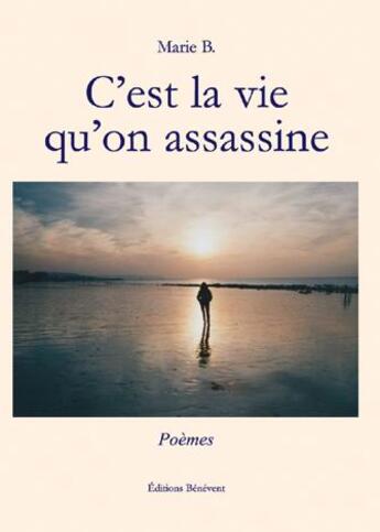 Couverture du livre « C'est la vie qu'on assassine » de Marie B. aux éditions Benevent