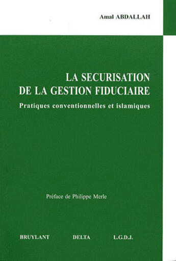 Couverture du livre « La sécurisation de la gestion fiduciaire ; pratiques conventionnelles et islamiques » de Abdallah Amal aux éditions Bruylant