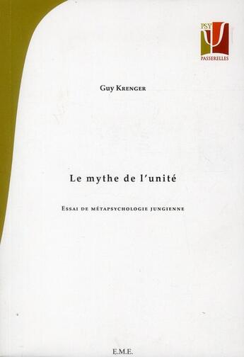 Couverture du livre « Le mythe de l'unité ; essai de métapsychologie jungienne » de Krenger Guy aux éditions Eme Editions