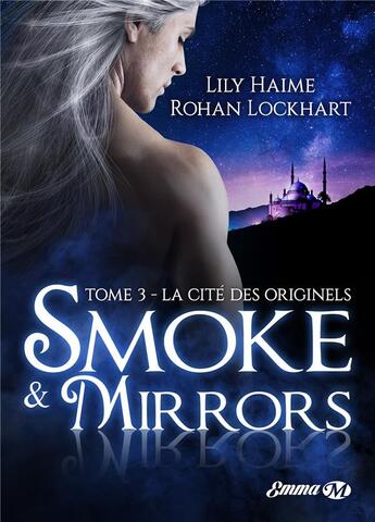 Couverture du livre « Smoke and Mirrors, T3: La Cité des Originels » de Haime/Lockhart aux éditions Milady