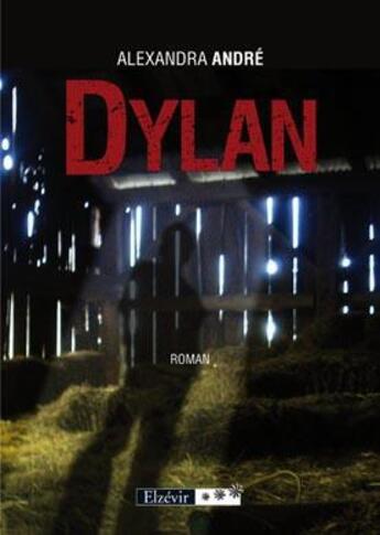 Couverture du livre « Dylan » de Alexandra Andre aux éditions Elzevir