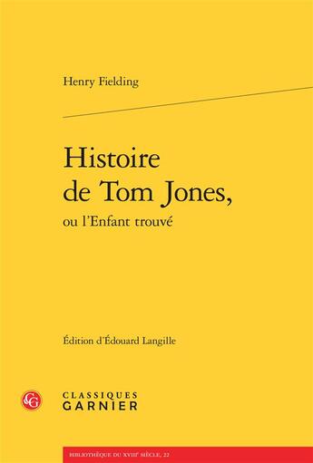 Couverture du livre « Histoire de Tom Jones, ou l'enfant trouvé » de Henry Fielding aux éditions Classiques Garnier