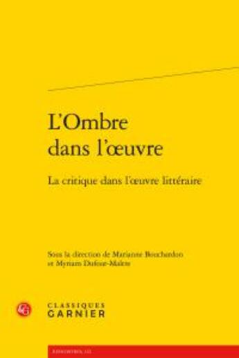 Couverture du livre « L'ombre dans l'oeuvre ; critique dans l'oeuvre littéraire » de  aux éditions Classiques Garnier