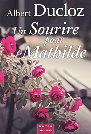 Couverture du livre « Un sourire pour Mathilde » de Albert Ducloz aux éditions De Boree