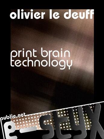 Couverture du livre « Print brain technology » de Olivier Le Deuff aux éditions Publie.net