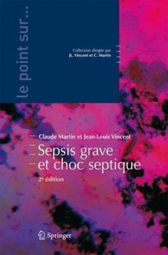 Couverture du livre « Sepsis grave et choc septique (2e éditon) » de Claude Martin et Jean-Louis Vincent aux éditions Springer