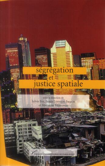 Couverture du livre « Ségrégation et justice spatiale » de Sylvie Fol et Sonia Lehman-Frish et Marianne Morange aux éditions Pu De Paris Nanterre