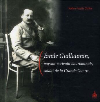 Couverture du livre « Emile Guillaumin, paysan-écrivain bourbonnais, soldat de la Grande Guerre » de Nadine-Josette Chaline aux éditions Sorbonne Universite Presses