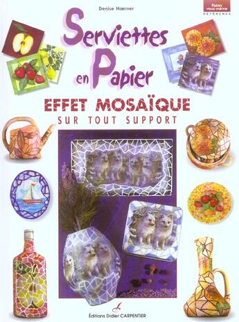 Couverture du livre « Serviettes En Papier Effet Mosaique Sur Tout Support » de Hoerner Denise aux éditions Editions Carpentier