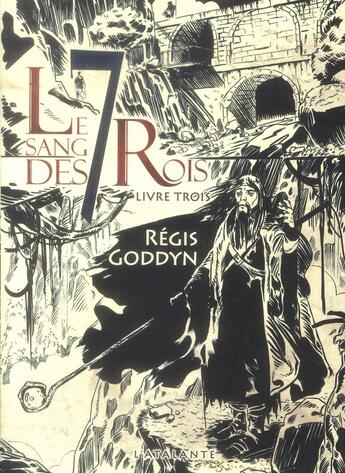 Couverture du livre « Le sang des 7 rois Tome 3 » de Regis Goddyn aux éditions L'atalante