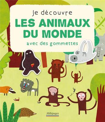 Couverture du livre « Je découvre les animaux du monde en gommettes » de  aux éditions Millepages