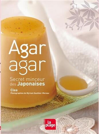Couverture du livre « Agar agar ; secret minceur des japonaises » de Clea aux éditions La Plage