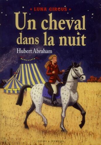 Couverture du livre « Luna Circus t.1 ; un cheval dans la nuit » de Hubert Abraham aux éditions Zulma