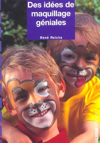 Couverture du livre « Idees de maquillages geniales » de Reiche R aux éditions Ulisse