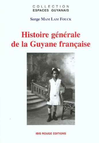 Couverture du livre « Histoire générale de la Guyane française » de Serge Mam-Lam-Fouck aux éditions Ibis Rouge