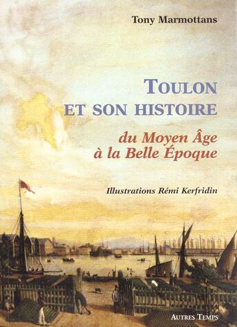 Couverture du livre « Toulon et son histoire tome 1 » de Marmottans aux éditions Autres Temps