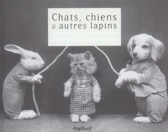 Couverture du livre « Chats, chiens et autres lapins » de Harry Whittier Frees aux éditions Textuel