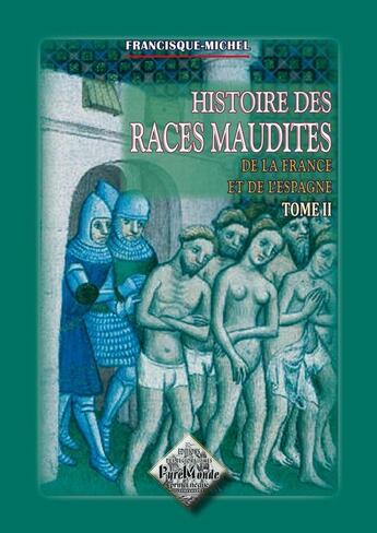 Couverture du livre « Histoire des races maudites de France & d'Espagne (tome 2) » de Francisque-Michel aux éditions Editions Des Regionalismes