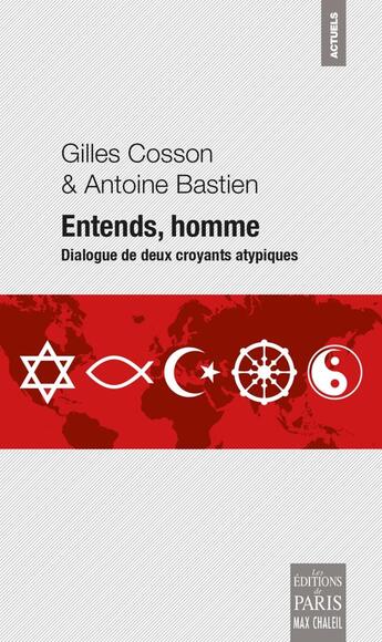 Couverture du livre « Entends, homme : Dialogue de deux croyants atypiques » de Gilles Cosson et Antoine Bastien aux éditions Paris