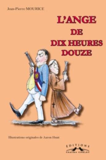 Couverture du livre « L'ange de dix heures douze » de Jean-Pierre Mourice aux éditions Charles Corlet