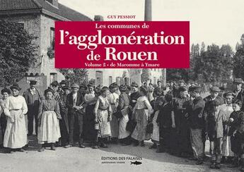 Couverture du livre « Les communes de l agglomeration de Rouen t.2 » de Guy Pessiot aux éditions Des Falaises