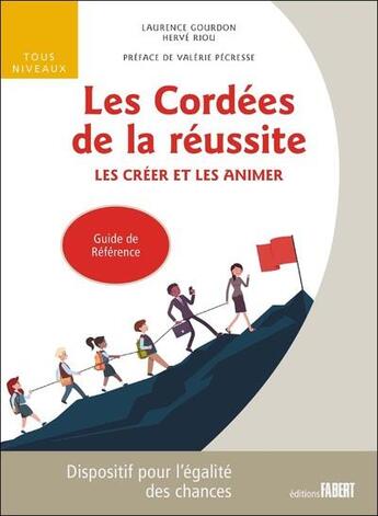 Couverture du livre « Les cordées de la réussite ; les créer et les animer » de Laurence Gourdon et Herve Riou aux éditions Fabert